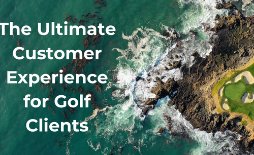Before, during, and after: The ultimate customer experience for golf clients