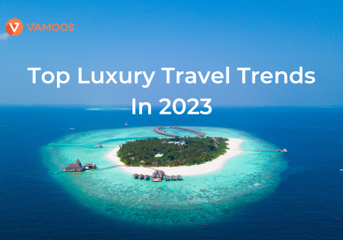 Creating an exclusive experience: The top 5 luxury travel trends for 2023