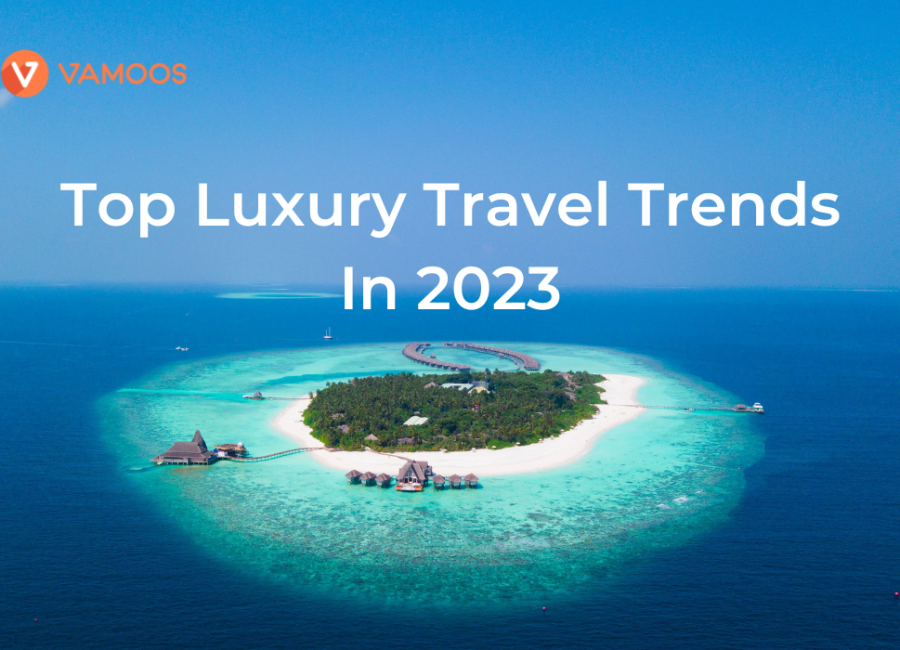 Creating an exclusive experience: The top 5 luxury travel trends for 2023