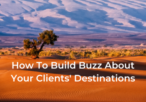 How to build buzz about clients’ destinations