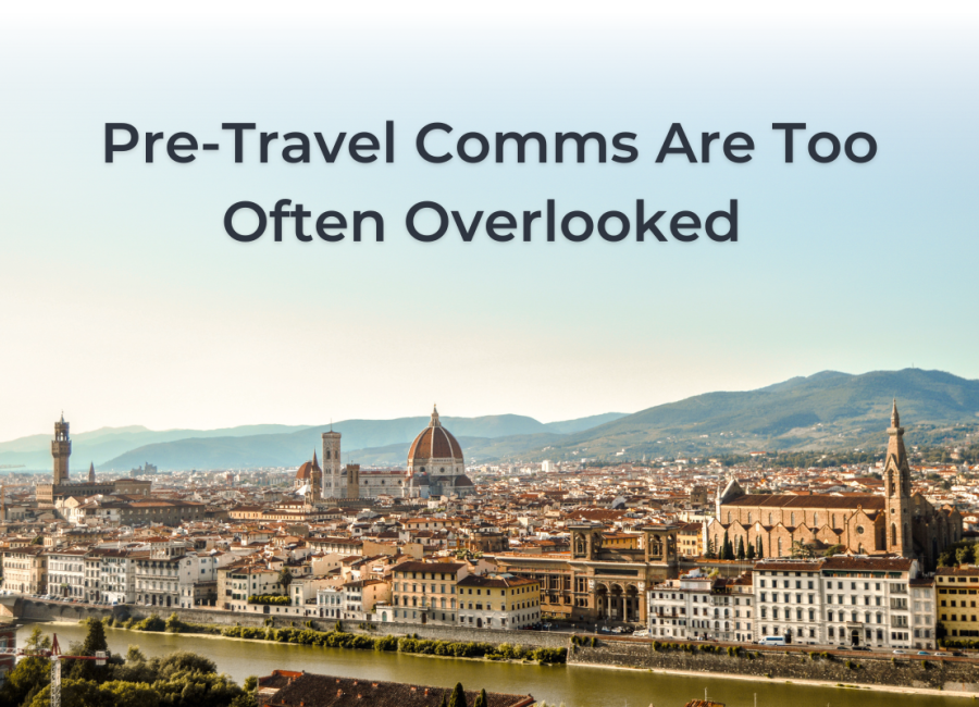 Pre-travel comms are too often overlooked