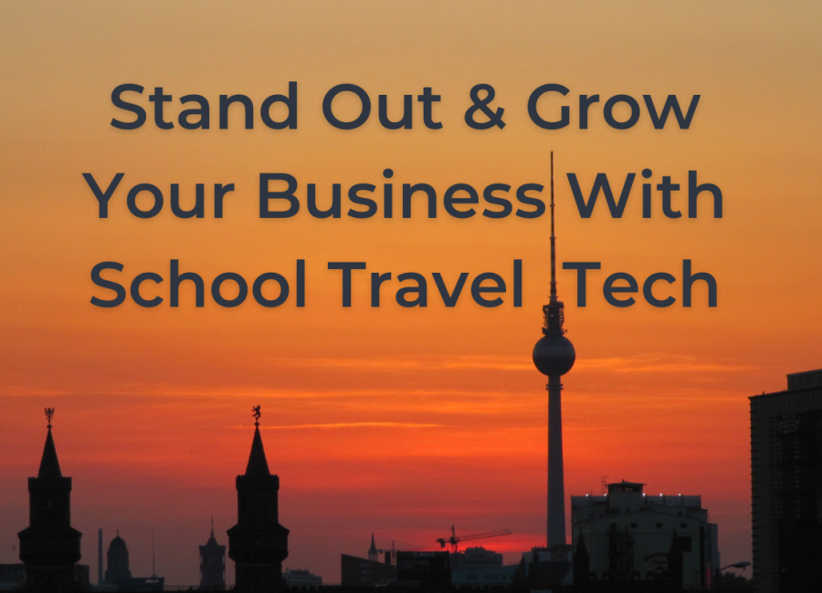 Standing out & growing your brand: How travel tech is revolutionising school travel