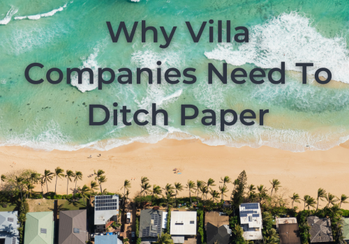 Why villa travel companies NEED to ditch paper and emails in 2024