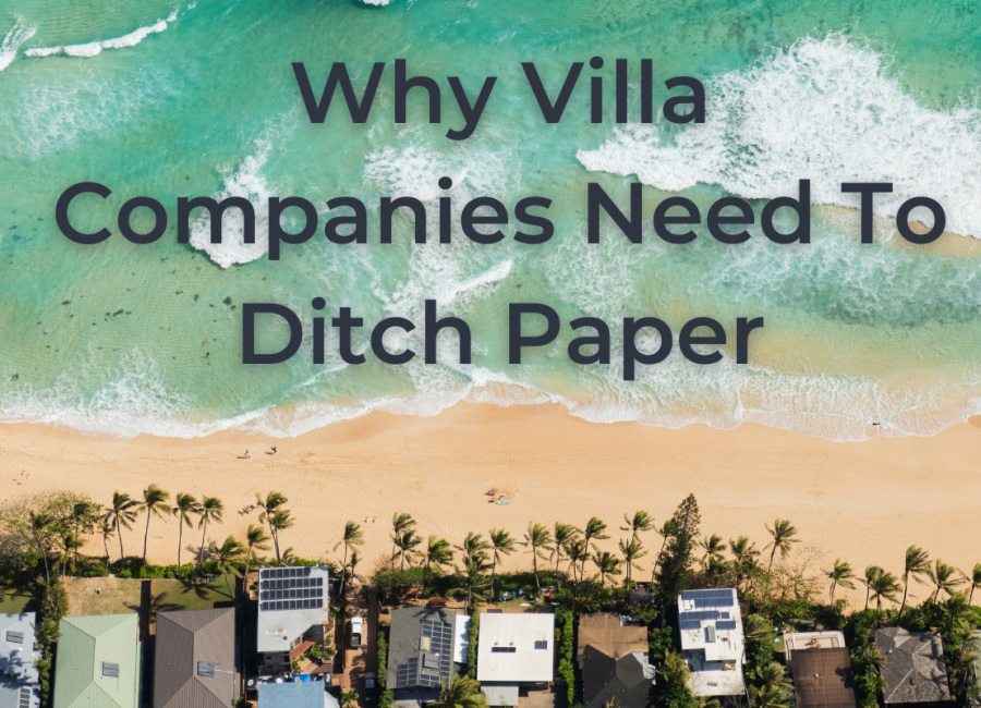 Why villa travel companies NEED to ditch paper and emails in 2024