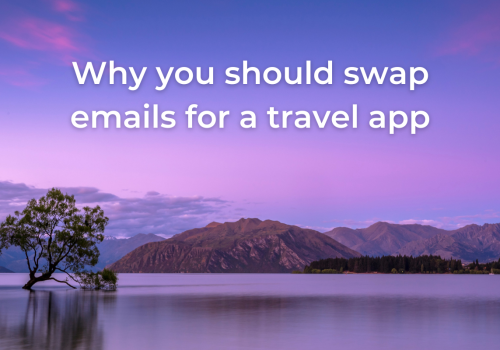 3 reasons why you should swap emails for a travel app