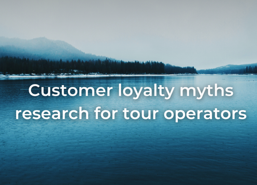 Customer loyalty myths and what to do about them: exclusive research for tour operators