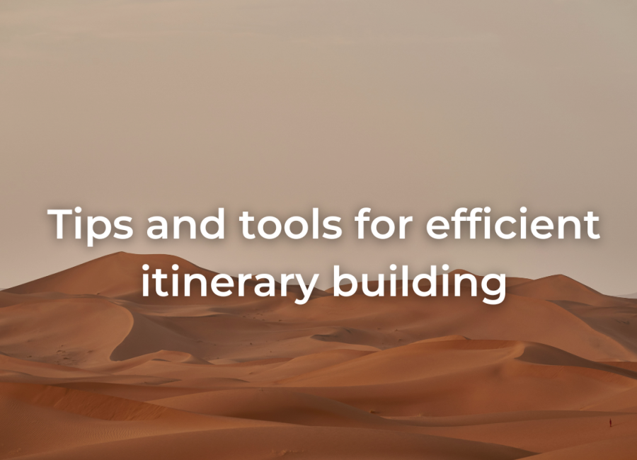 Efficient itinerary building: tools and tips for travel professionals