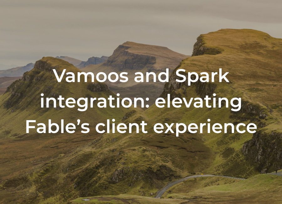Vamoos and Spark integration: elevating Fable’s client experience