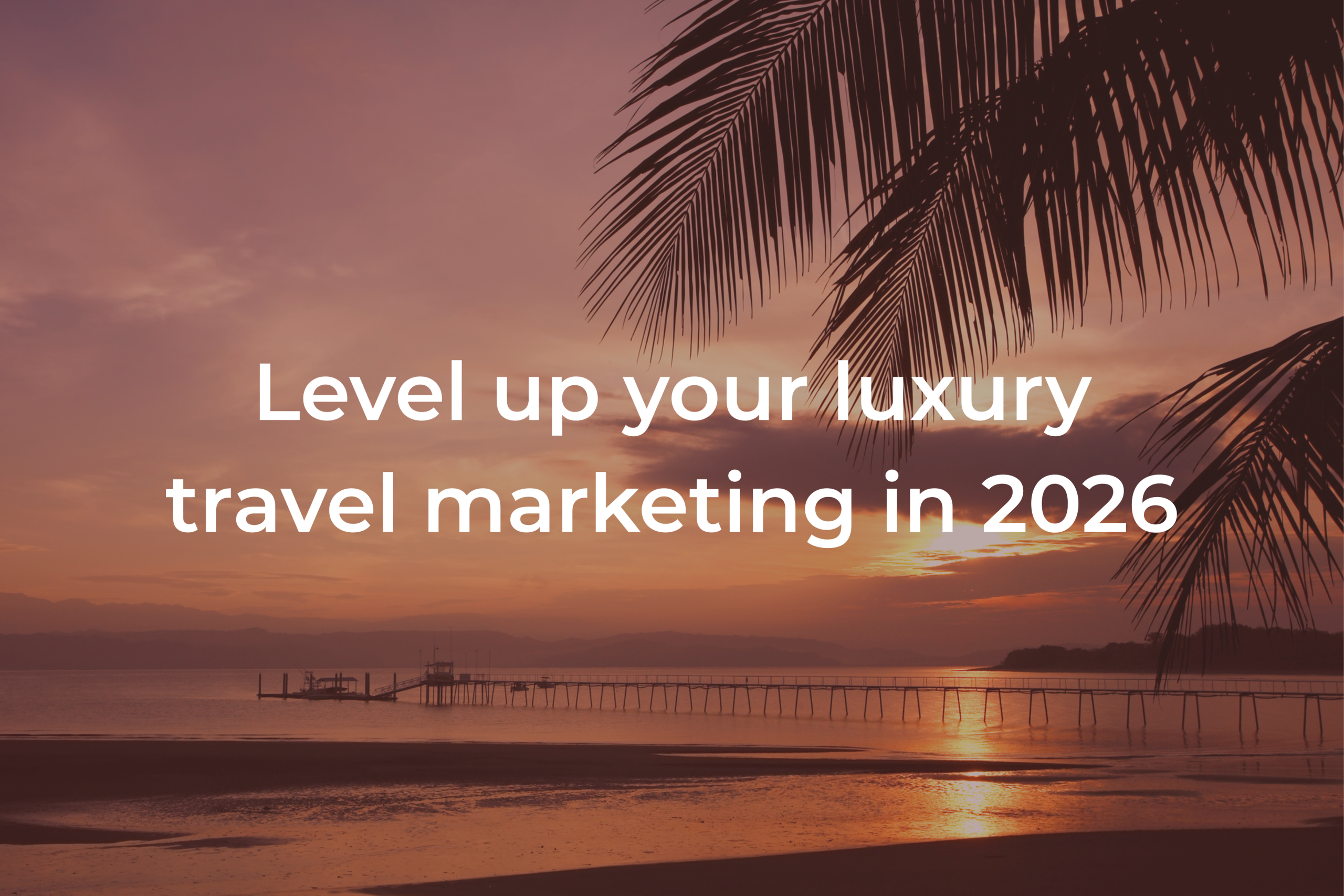 Luxury travel marketing | luxury travel digital marketing