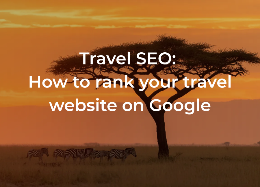 Travel SEO: how to rank your travel website on Google