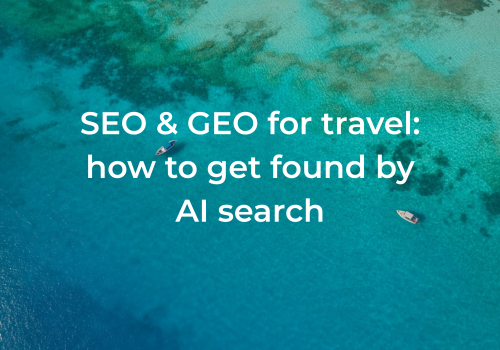 SEO & GEO for travel companies: get found by AI search