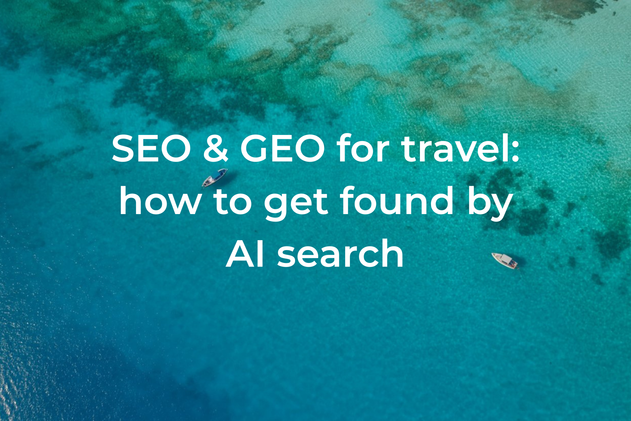 Travel SEO | SEO for travel companies | GEO for travel companies | travel GEO strategy